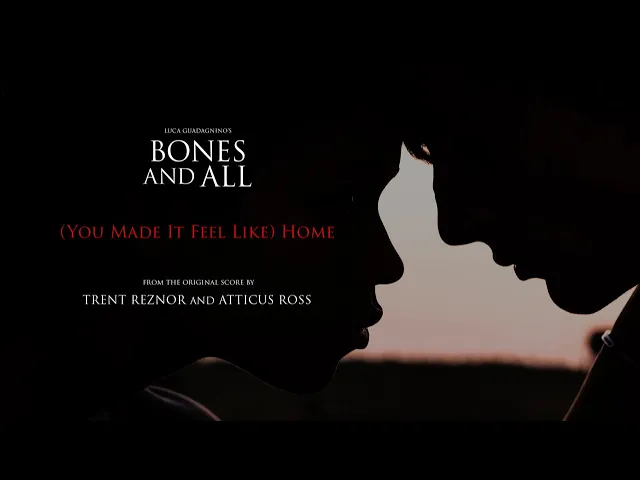 BONES AND ALL | “You Made it Feel Like Home” by Trent Reznor and Atticus Ross | Official Music Video