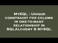 MySQL Unique constraint for column in one-to-many relationship in SQLAlchemy MySQL