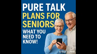 Pure Talk Plans for Seniors Affordable No-Contract Wireless Options