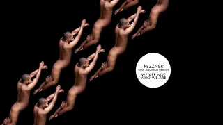pezzner feat aquarius heaven we are not who we are