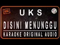 Download Lagu UKS - DISINI MENUNGGU - KARAOKE ORIGINAL AUDIO
