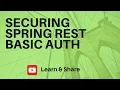 SECURING SPRING REST APPLICATION WITH BASIC AUTHENTICATION InterviewDOT