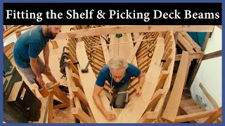 Fitting The Shelf, Picking Out Deck Beams – Ep. 128 – Acorn to Arabella: Journey of a Wooden Boat