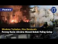 Download Lagu “Moskow Terbakar, Kiev Berdarah: Perang Rusia–Ukraina Masuk Babak Paling Gelap”