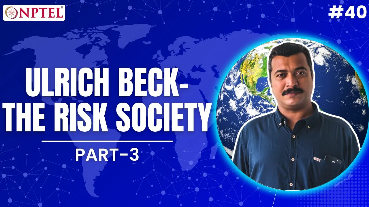 #40 Ulrich Beck | The Risk Society | Part III | Globalization Theoretical Perspectives
