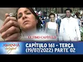 Download Lagu Amanhã é Para Sempre | Último Capítulo 161, (19/07/2022), Parte 02