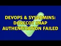 DevOps SysAdmins Dovecot IMAP authentication failed 2 Solutions