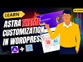 WordPress Astra Theme Customization Tutorial 2025 Make Your Website Look Amazing
