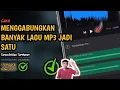 Lagu Gampang Banget❗️Cara Menggabungkan Banyak Lagu Mp3 Menjadi Satu 