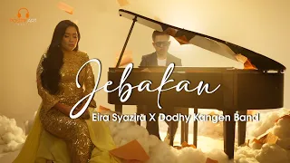 JEBAKAN - EIRA SYAZIRA Feat DODHY KANGEN BAND