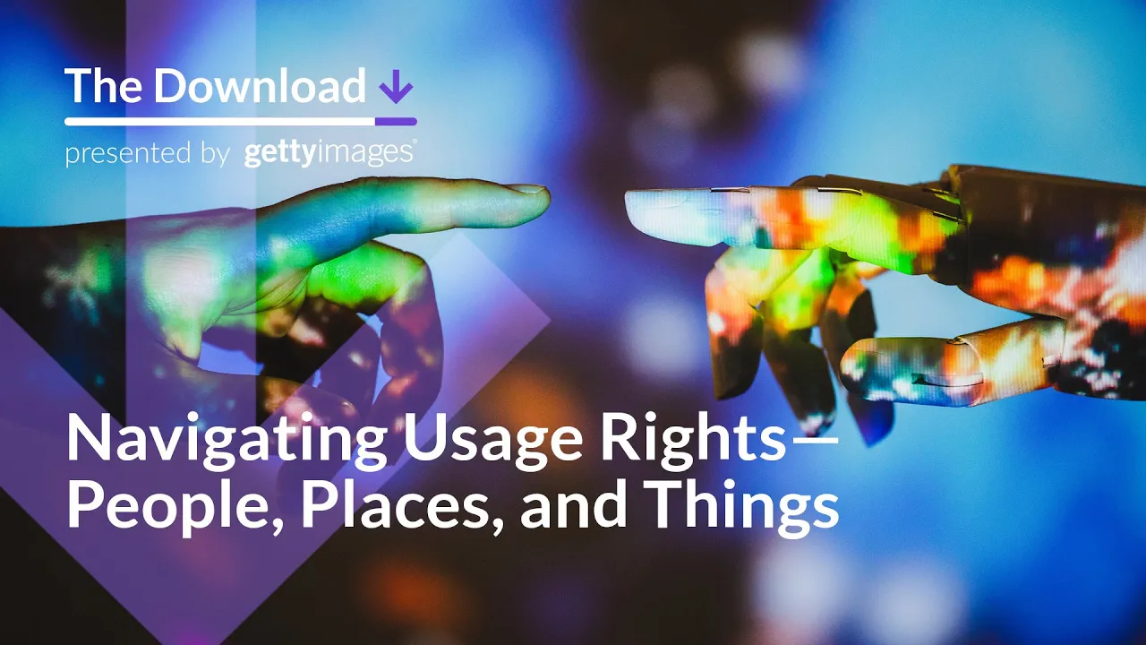 The Download // Navigating Usage Rights: People, Places, and Things - Getty Images