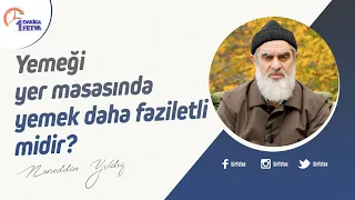 Yemeği yer masasında yemek daha faziletli midir?