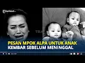 Download Lagu PESAN Terakhir Mpok Alpa Untuk Anak Kembarnya Sebelum Meninggal, Mama Mau Lihat Kamu Tumbuh Besar