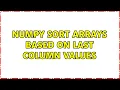 numpy sort arrays based on last column values 2 Solutions