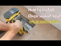 How to Install flush mount vent into an existing floor