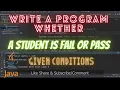 Write a java program whether a student is fail or pass