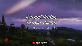 Download Disaat Hidup Terasa Berat - Ust. Hanan Attaki, Lc MP3