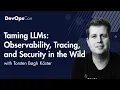 Taming LLMs Observability Tracing and Security in the Wild