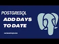 How to Add Days to Date in PostgreSQL PostgreSQL Add Days to Date PostgreSQL Database Tutorial