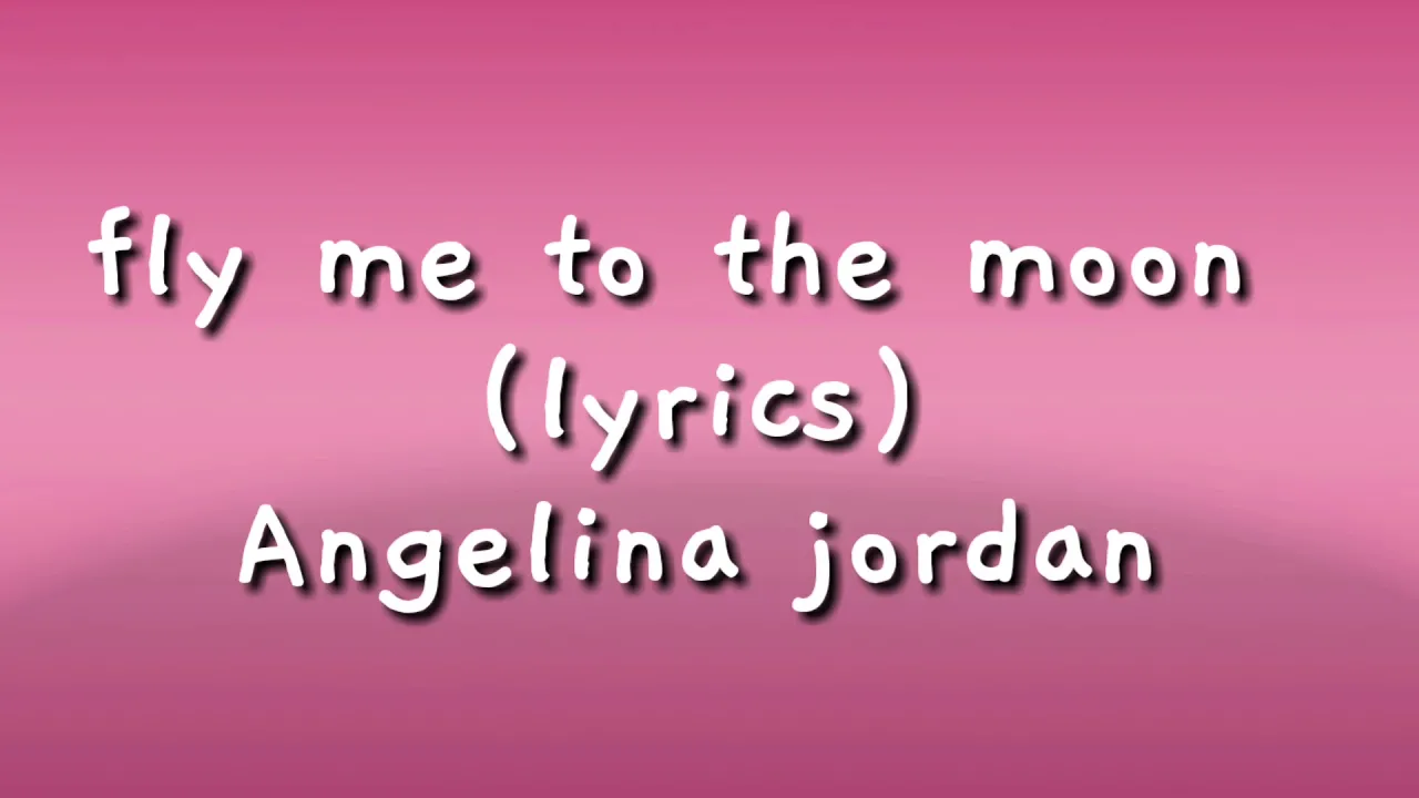 Fly me to the moon (lyrics)| Angelina jordan Fly me to the moon (lyrics)| Angelina jordan