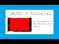 New LWJGL 3 3D Game Tutorial - Finished the Window and Input class