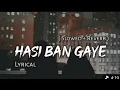 Hasi Ban Gaye (Lyrics) - Ami Mishra, Kunaal Vermaa #sadsong #hasibangayeslowedandreverb 