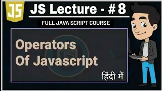 javascript lecture - 8 Operators of javascript javascript full playlist javascript full cours