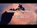 Download Lagu Talking To The Moon x It Will Rain (Mashup Lyrics) TikTok Virall