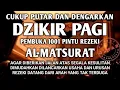 Download Lagu AWALI HARI DENGAN DZIKIR PAGI PEMBUKA REZEKI ALMATSURAT PAGI REJEKI LANCAR URUSAN MUDAH BEBAS HUTANG