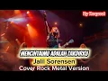 Lagu Mencintaimu Adalah Takdirku - Jalil Sorensen | Cover Rock Metal Version