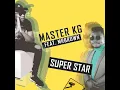 Lagu Master KG - Superstar [Feat. Mr Brown] (Official Music Audio)