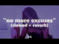 Download Lagu no more excuses (slowed + reverb) - OG Version