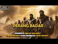 Lagu PERANG BADAR !! Turunnya Ribuan MALAIKAT Dan Terbunuhnya Para Pembesar Kafir Quraisy