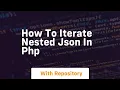 How to iterate nested json in php