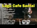 Lagu Lagu Cafe Populer 2023 - Akustik Cafe Santai 2023 Full Album - Akustik Lagu Indonesia 2023