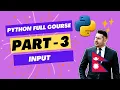 Python Full Course from Beginners to Advanced Part 3 Input and Type Conversion