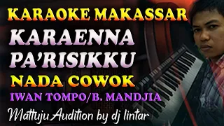 Download Karaoke Makassar Karaenna Pa'risikku - Iwan Tompo || Nada Cowok MP3
