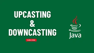 Upcasting Downcasting in Java Explained in Simple Terms with Examples