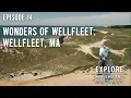 Ep 14 Wonders of Wellfleet Wellfleet MA