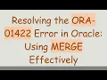 Resolving the ORA-01422 Error in Oracle Using MERGE Effectively