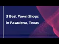 3 Best Pawn Shops in Pasadena Texas Resale Shops