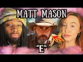Never listened to Matt Mason until today WOW E REACTION