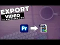 How To EXPORT In Premiere Pro