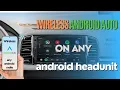 How to use WIRELESS ANDROID AUTO on ANY aftermarket android headunit
