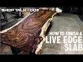 How To Finish A Live Edge Slab Tips Tricks