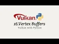 Vulkan with Python 16 Vertex Buffers