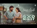 Download Lagu Naan Gaali Video Song | Good Night | HDR | Manikandan, Meetha Raghunath | Sean Roldan | Vinayak