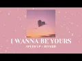 Download Lagu I wanna be yours (speed up + reverb)