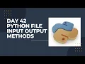 Day 42 Python File Input Output - Methods