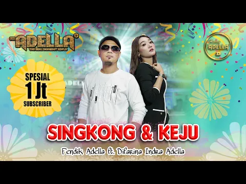 Download MP3 SINGKONG & KEJU - Difarina Indra Adella ft. Fendik Adella - OM ADELLA